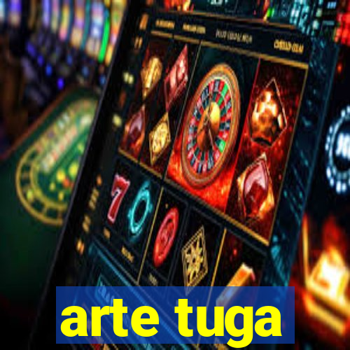 arte tuga